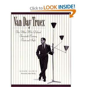 Van Day Truex: The Man Who Defined Twentieth Century Taste 