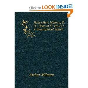Henry Hart Milman, D.D.: Dean of St. Pauls : A Biographical Sketch 
