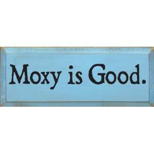  Moxy Is Good Wooden Sign