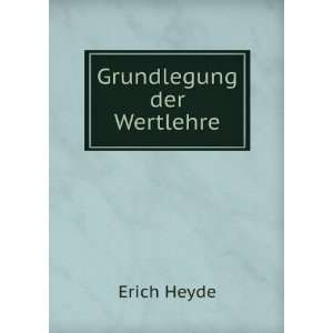  Grundlegung der Wertlehre Erich Heyde Books