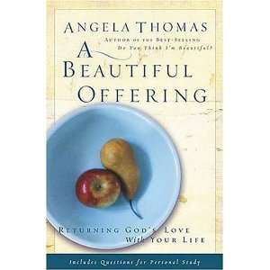   Returning Gods Love with Your Life [Hardcover] Angela Thomas Books