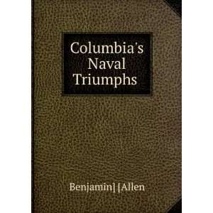  Columbias naval triumphs  Benjamin Allen Books