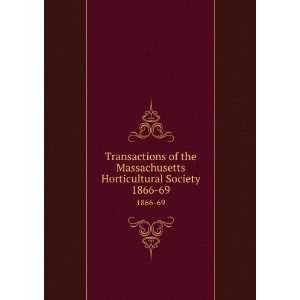  Horticultural Society. 1866 69 Massachusetts Horticultural Society 
