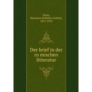 Der brief in der roÌ?mischen litteratur Hermann Wilhelm Gottlob 