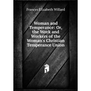   Womans Christian Temperance Union Frances Elizabeth Willard Books