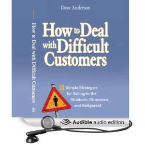 How to Deal with Difficult Customers: 10 Simple Strategies for Selling 