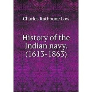  History of the Indian navy. (1613 1863) Charles Rathbone 