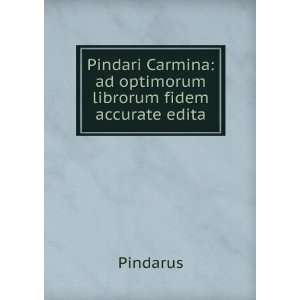 Pindari Carmina ad optimorum librorum fidem accurate edita Pindarus 