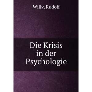  Die Krisis in der Psychologie Rudolf Willy Books
