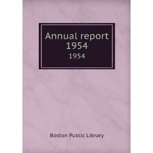  Annual report. 1954 Boston Public Library Books