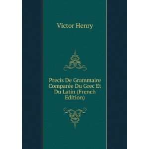   ComparÃ©e Du Grec Et Du Latin (French Edition) Victor Henry Books