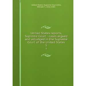  Court : cases argued and adjudged in the Supreme Court of the United 