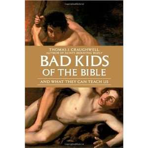  Bad Kids of the Bible And What They Can Teach Us  N/A 