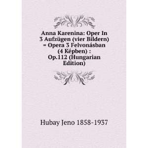 Anna Karenina Oper In 3 AufzÃ¼gen (vier Bildern)  Opera 3 FelvonÃ 