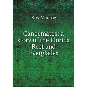   Story of the Florida Reef and Everglades Kirk Munroe Books