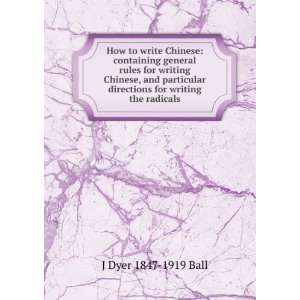   directions for writing the radicals J Dyer 1847 1919 Ball Books