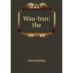  Wau bun the Anonyumus Books