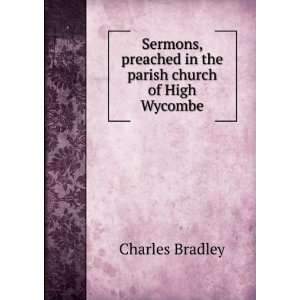   preached in the parish church of High Wycombe Charles Bradley Books