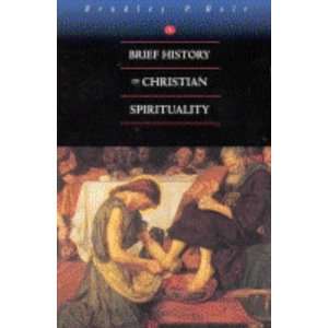 Brief History of Christian Spirituality Pb: Bradley Holt 