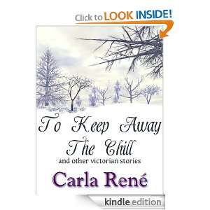 To Keep Away The Chill (and other Victorian stories) Carla René 