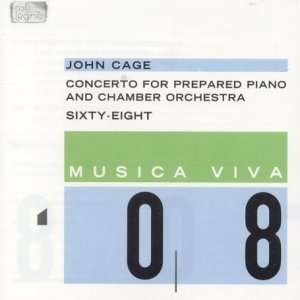  Cage Concerto for Prepared Piano and Chamber Orchestra; Sixty Eight