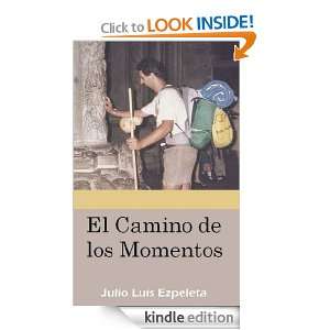 El Camino de los Momentos (Spanish Edition): Julio Luis Ezpeleta 