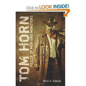  Tom Horn Killer of Men and Monsters (9781460991534) Rick 
