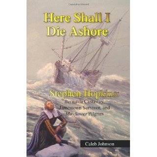 Here Shall I Die Ashore: STEPHEN HOPKINS: …