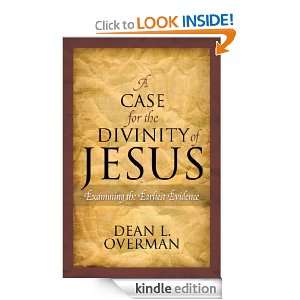 Case for the Divinity of Jesus Examining the Earliest Evidence 