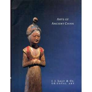  Arts of Ancient China J. J. Lally and Co. Books