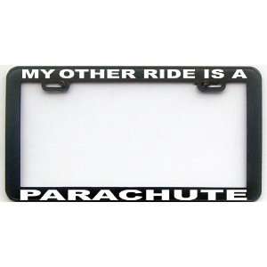  MY OTHER RIDE IS A PARACHUTE LICENSE PLATE FRAME 
