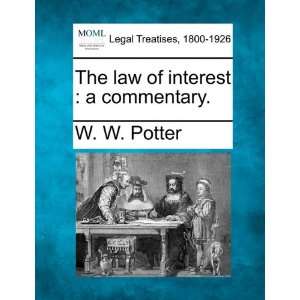   law of interest a commentary. (9781240135776) W. W. Potter Books