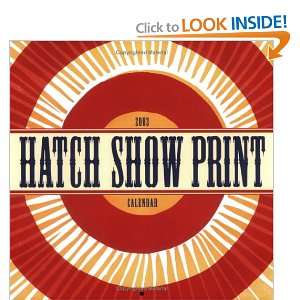  Hatch Show Print Wall Calendar 2003 (9780811834520 