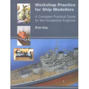  Workshop Practice for Ship Modellers: A Complete Practical 