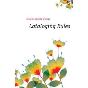  Cataloging Rules Fellows Jennie Dorcas Books