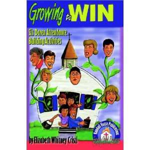  Growing to Win Six Dozen Attendance Building Activities 
