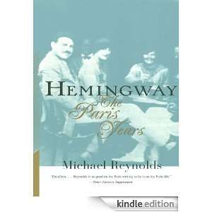 Hemingway The Paris Years Michael Reynolds  Kindle Store