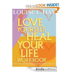 Love Yourself, Heal Your Life Workbook (Insight Guide) Louise Hay 