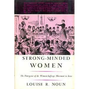 Strong Minded Women The Emergence of the Woman Suffrage Movement in 
