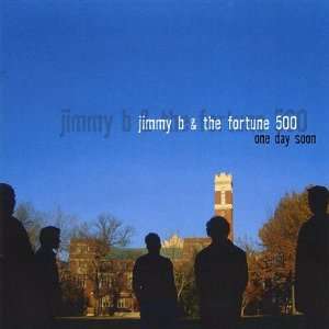  One Day Soon Jimmy B & The Fortune 500 Music