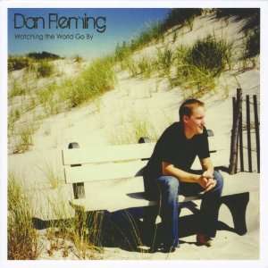  Watching the World Go By Dan Fleming Music