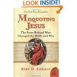 Misquoting Jesus The Story Behind Who Changed the Bible and Why by 