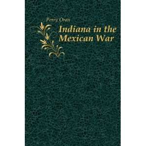 Indiana in the Mexican War Perry Oran  Books