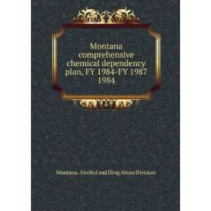  Montana comprehensive chemical dependency plan, FY 1984 FY 