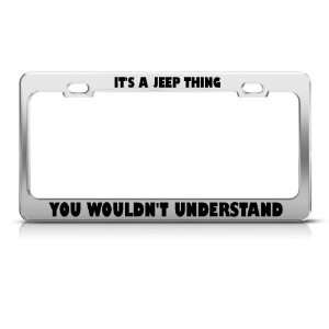  Jeep Thing You Wouldn?T Understand License Frame Stainless 