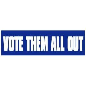   THEM ALL OUT Funny Political NEW BUMPER STICKER 