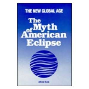The Myth of American Eclipse The New Global Age Alfred Balk 