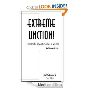 Extreme Unction A Dramatic Play within a Play in Two Acts Thomas M 