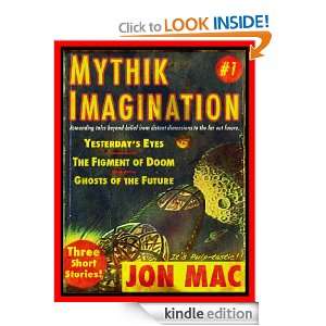 Mythik Imagination #1 Jon Mac  Kindle Store