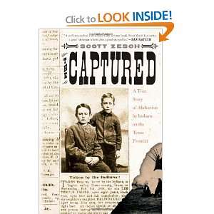  The Captured A True Story of Abduction by Indians on the Texas 